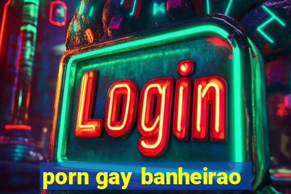 porn gay banheirao